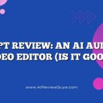 Descript Review Evaluating the Best AI-Driven Audio and Video Editing Workflow